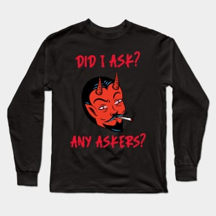 Did I ask? 8.0 Long Sleeve T-Shirt